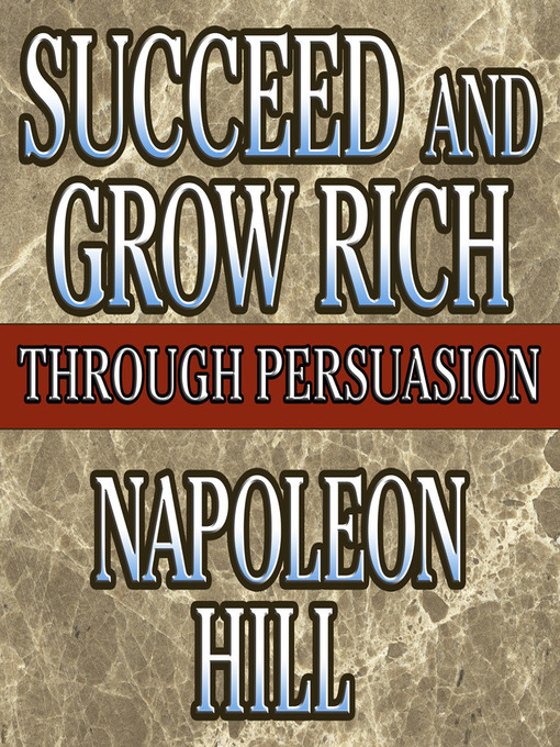 Title details for Succeed and Grow Rich Through Persuasion by Napoleon Hill - Available